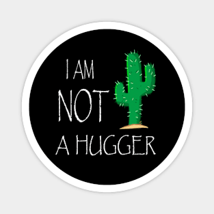 I Am NOT a Hugger Magnet